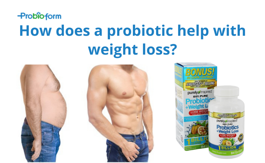 How does a probiotic help with weight loss